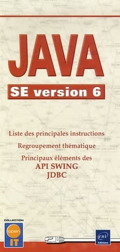 Java SE version 6 : Liste des principales instructions Regroupement thématique Principaux éléments des API SWING JDBC